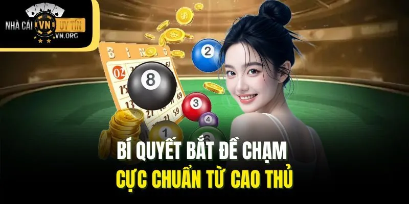 Bí quyết bắt đề chạm cực chuẩn từ cao thủ