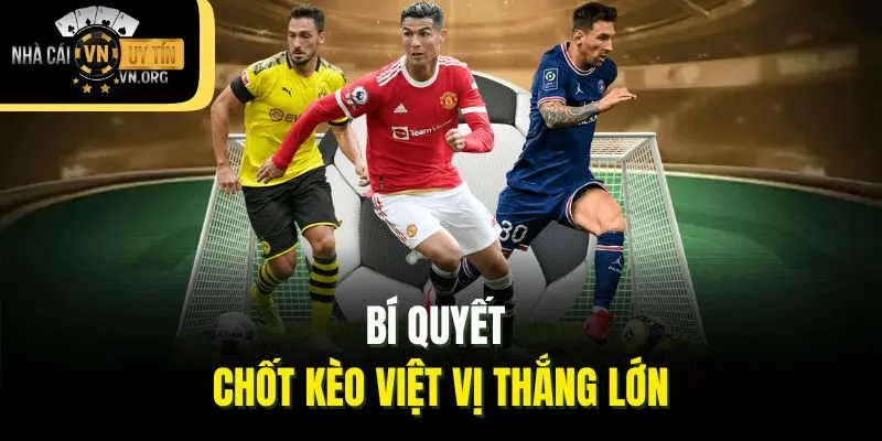 Bí quyết chốt kèo việt vị thắng lớn