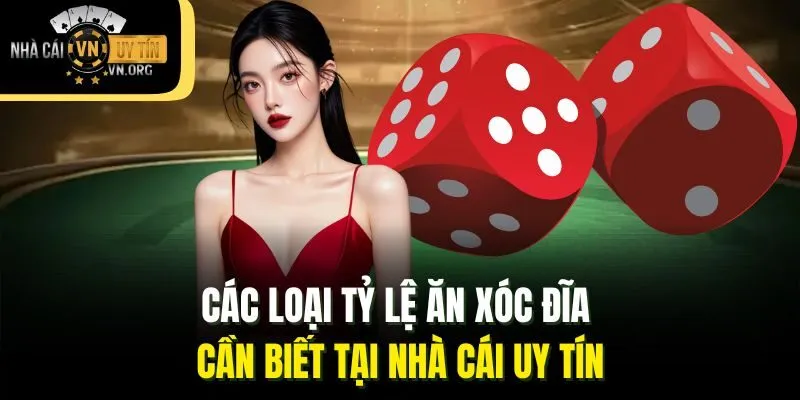 Các loại tỷ lệ ăn xóc đĩa cần biết tại Nhà cái uy tín