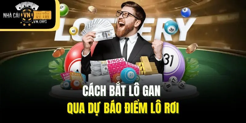 Cách bắt lô gan qua dự báo điểm lô rơi