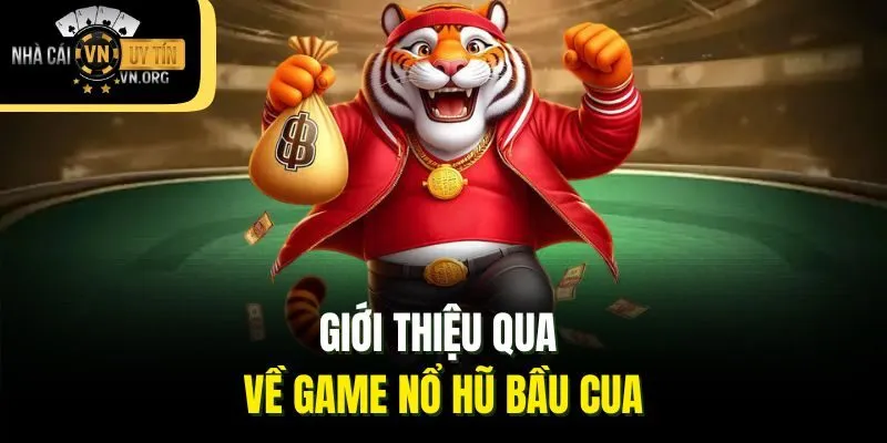 Giới thiệu qua về game nổ hũ bầu cua