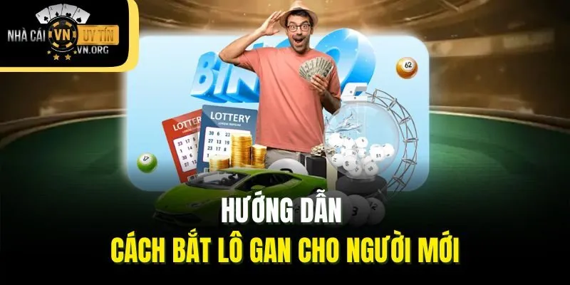 Hướng dẫn cách bắt lô gan cho người mới