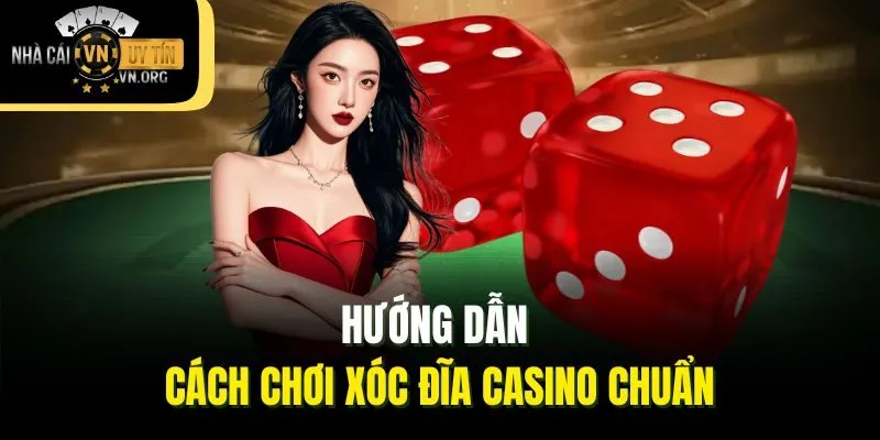 Hướng dẫn cách chơi xóc đĩa Casino chuẩn