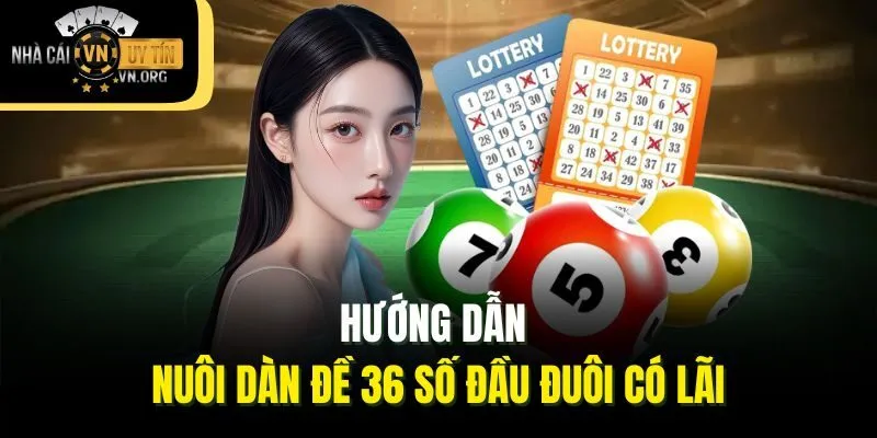Hướng dẫn nuôi dàn đề 36 số đầu đuôi có lãi