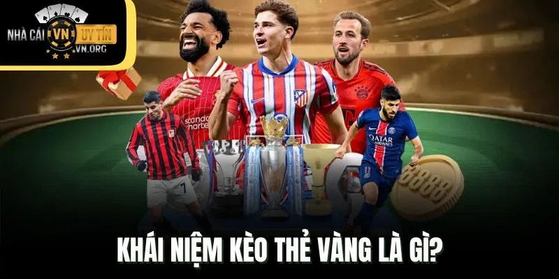 Khái niệm kèo thẻ vàng là gì?