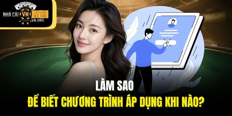 Làm sao để biết chương trình áp dụng khi nào?