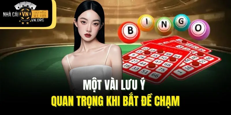 Một vài lưu ý quan trọng khi bắt đề chạm