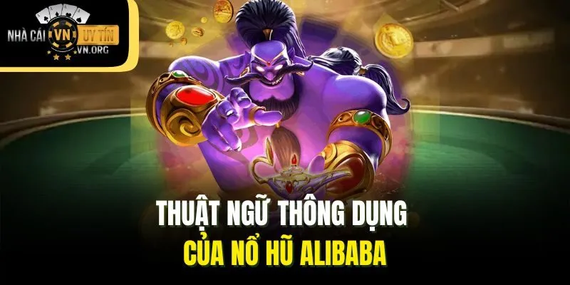 Thuật ngữ thông dụng của nổ hũ Alibaba