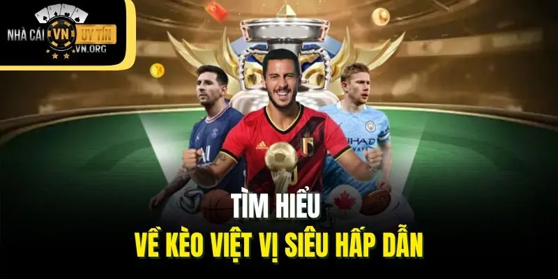 Tìm hiểu về kèo việt vị siêu hấp dẫn
