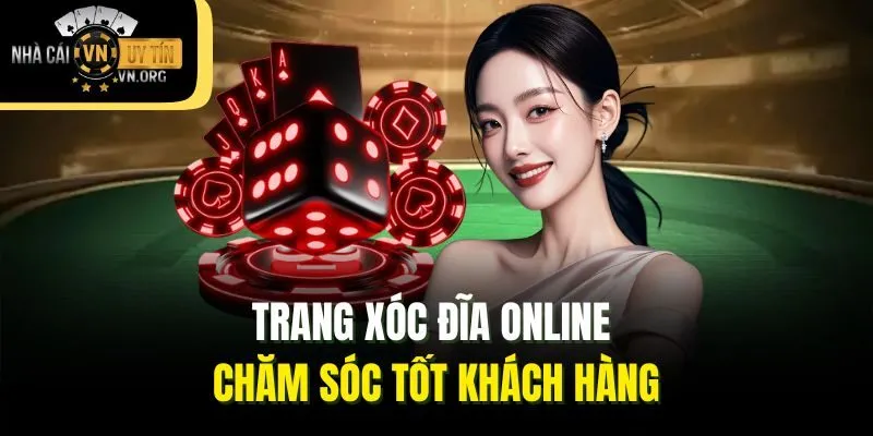 Trang xóc đĩa online chăm sóc tốt khách hàng